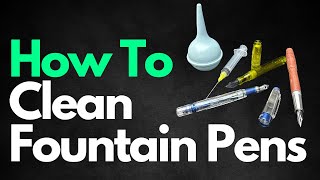 How To Clean Fountain Pens As A Beginner
