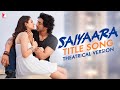 Saiyaara Title Song Theatrical Version Ahaan Aneet Tanishk B Faheem A Arslan N Irshad K