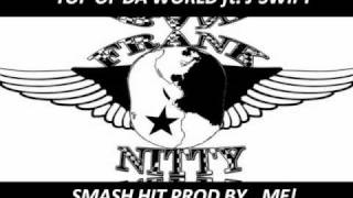 new song 2010 FRANK NITTY ft J-SWIFT!!PROD BY MR.FRESHH.(TOP OF DA WORLD)!!!!SMASH HIT
