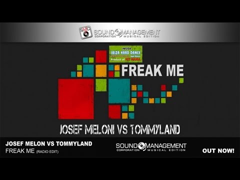 JOSEF MELONIvs TOMMYLAND - Freak Me (HIT MANIA SPRING 2018 - IBIZA HARD DANCE Agua Blanca)