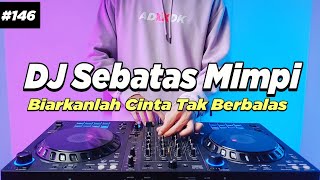 Download lagu DJ SEBATAS MIMPI - BIARKANLAH CINTA TAK BERBALAS REMIX TIKTOK FULL BASS mp3 Download lagu DJ SEBATAS MIMPI - BIARKANLAH CINTA TAK BERBALAS REMIX TIKTOK FULL BASS mp3
