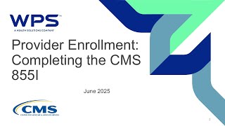 Provider Enrollment Completing the CMS 855I