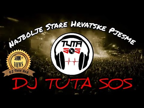 DJ Tuta SoS - Najbolje Stare Hrvatske Pjesme