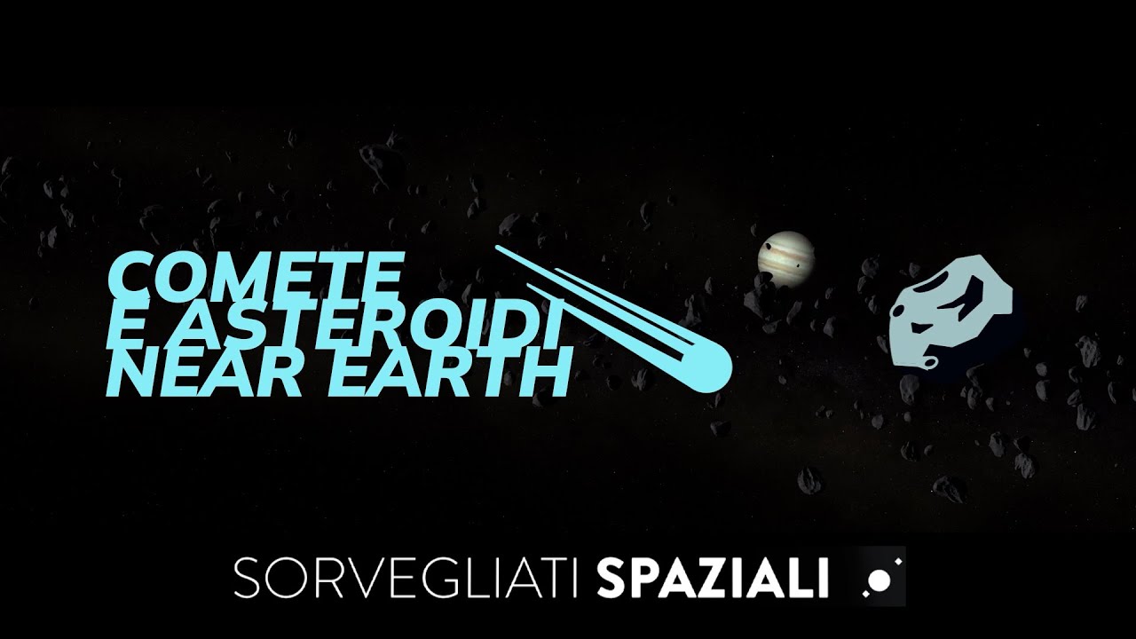 Sorvegliati spaziali: comete e asteroidi Near-Earth (aggiornamento 2024)