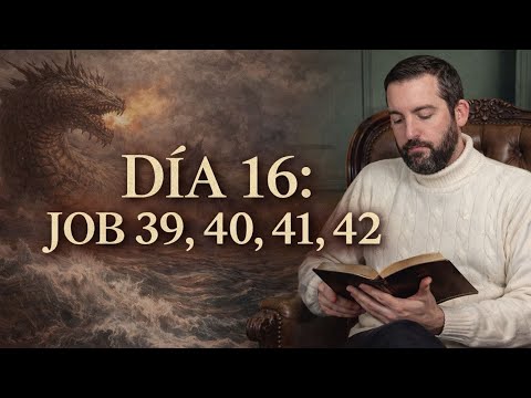 DÍA 16 - Job 39,40,41,42 / La Biblia en 1 Año / Juan Manuel Vaz