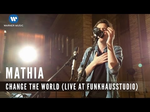 Mathia - Change The World (Live at Funkhausstudio)