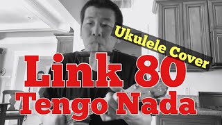 Link 80 - Tengo Nada (ukulele cover)