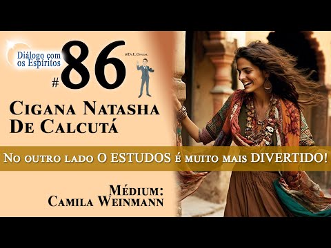 DcE 086 - Cigana Natasha de Calcutá - Espírito e matéria - O ESTUDO do outro lado É MAIS divertido!