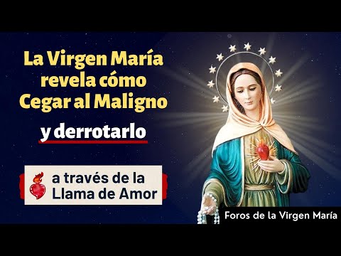 The Virgin Mary reveals how to Blind and Defeat the Evil One [through the Flame of Love]