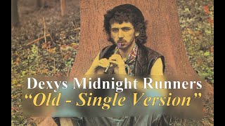 Dexys Rarity: "Old - Single Version"