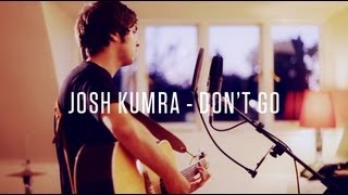 Josh Kumra - Don&#39;t Go (Acoustic)