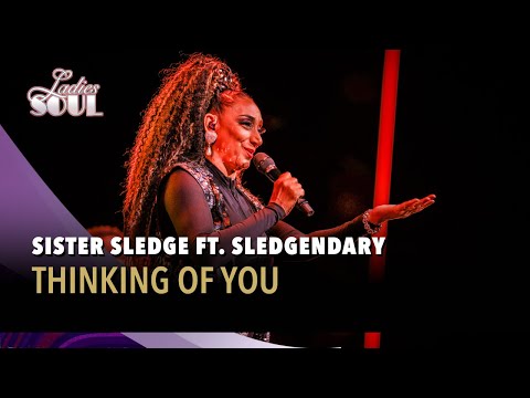 Thinking Of You - Sister Sledge ft. Sledgendary (Ladies of Soul Live at the Ziggo Dome 2025)