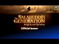 The Salahuddin Generation Official Teaser A Yaqeen Original Series