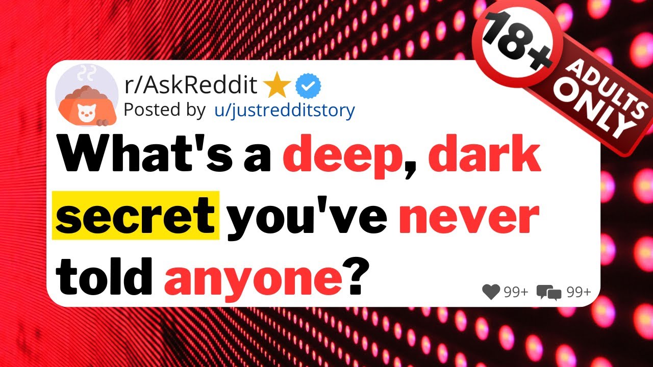 What's a deep, dark secret you've never told anyone?