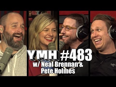 Your Mom's House Podcast - Ep. 483 w/ Neal Brennan & Pete Holmes