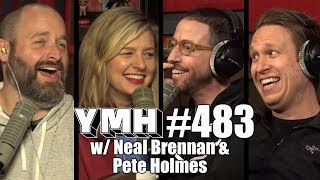 Your Mom&#39;s House Podcast - Ep. 483 w/ Neal Brennan &amp; Pete Holmes