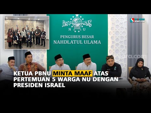 Ketua PBNU Minta Maaf atas  Pertemuan 5 warga nu dengan  Presiden Israel