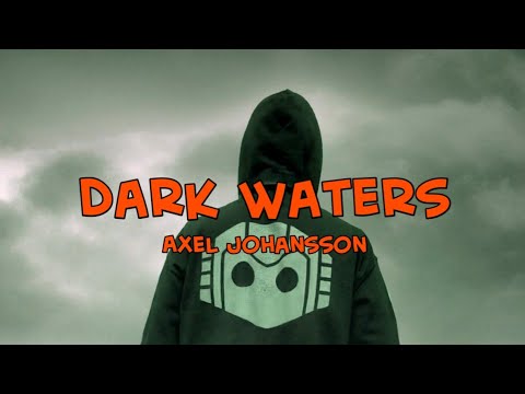 Axel Johansson - Dark Waters (feat.Holt) [Lyrics Video]