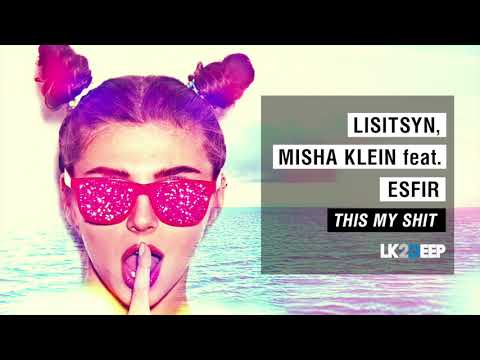 Misha Klein & Lisitsyn feat. Esfir - This My Shit (Geonis & Wallmers Remix)