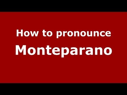 How to pronounce Monteparano (Italian/Italy) - PronounceNames.com
