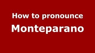 How to pronounce Monteparano