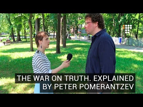 The War On Truth.  Explained By Peter Pomerantzev