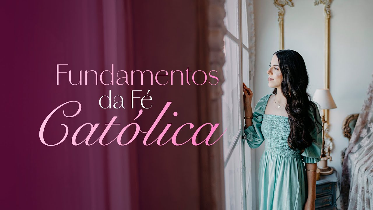 Aula 3 - 9/10 20:00 🕙 - Os Fundamentos da Fé Católica - Jornada Fé e Virtudes