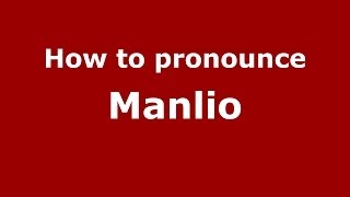 How to pronounce Manlio