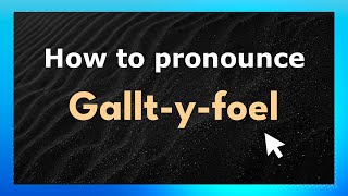 How to pronounce Gallt-Y-Foel