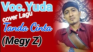Download lagu Voc.YUDA cover TANDA CINTA (Megy Z) mp3 Download lagu Voc.YUDA cover TANDA CINTA (Megy Z) mp3