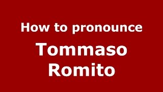 How to pronounce Tommaso Romito