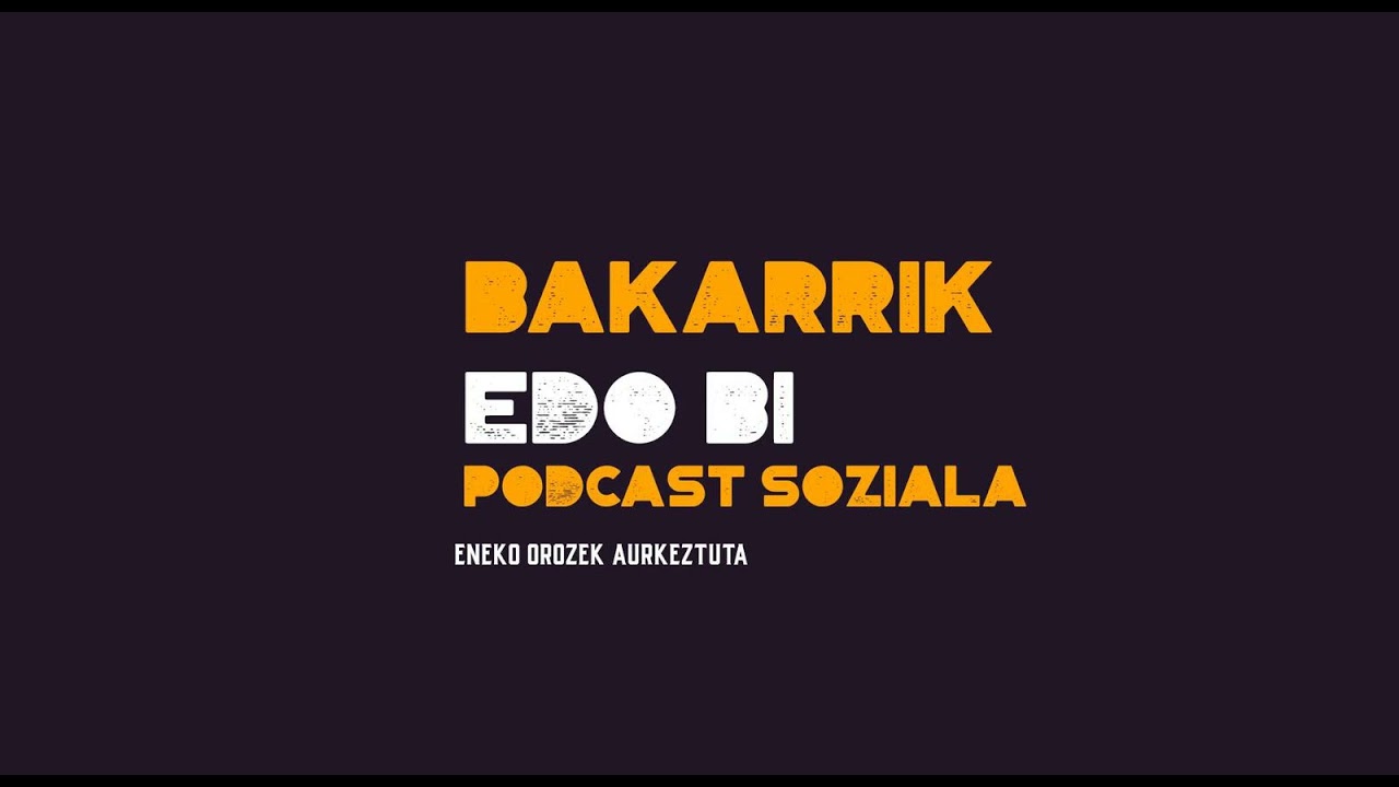 #BakarrikEdoBi 1x03: Eduki sortzaile digitalak