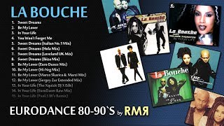LA BOUCHE • BEST HITS (EURODANCE 80-90’s by RMR)