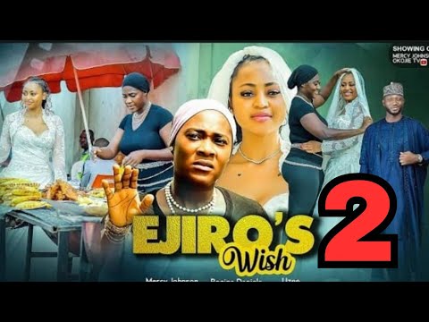 EJIRO'S WISH - p2 (New Movie Update) Mercy Johnson Okojie Regina Daniels 2024 Latest Nollywood Movie