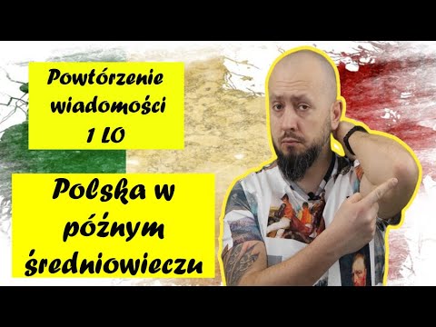 Powtórzenie wiadomości 1 LO, Rozdział 7- Polska w późnym średniowieczu. Czas na podsumowanie!