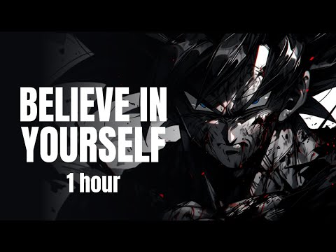 BELIEVE IN YOURSELF 1 HOUR| GOKU MOTIVATIONAL SPEECH| SO SAY WE ALL #gokuedit #GokuMotivational