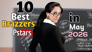 Top 10 Best Brazzers Pstars In May 2026