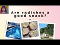 Radishes, are they a great snack? we find out!