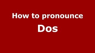 How to pronounce Dos