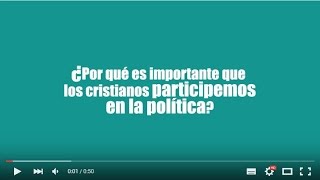 ¿Por qué es importante que los cristianos participemos en política?