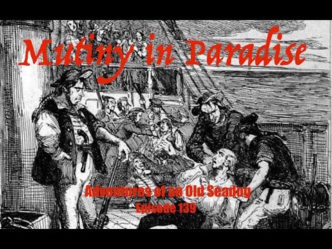 Mutiny in Paradise.  Adventures of an Old Seadog,     ep139