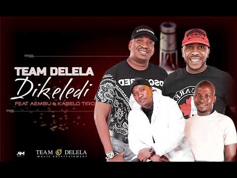 Team Delela - Dikeledi Feat Aembu & Kabelo Tiro(Official Audio)