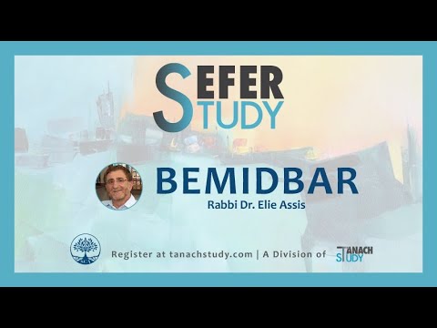 Sefer Study Bemidbar: Overview and Meaning - Rabbi Dr. Elie Assis