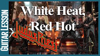 White Heat, Red Hot By Judas Priest - Guitar Lesson