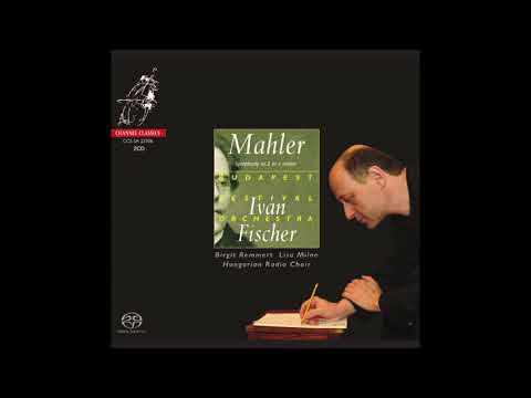 Ivan Fischer & Budapest Festival Orchestra - Mahler Symphony No. 2 in C minor "Resurrection"