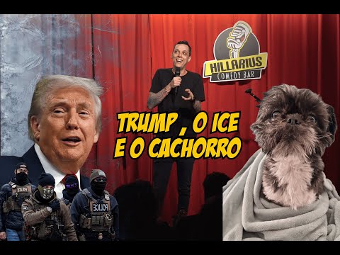 - TRUMP, O ICE E O CACHORRO - STAND UP COMEDY