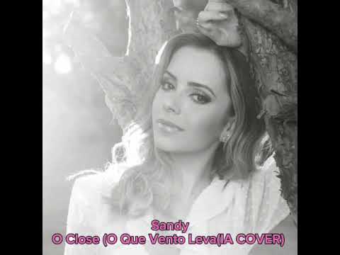 Sandy Cantando O Close(O Que Vento Leva/IA COVER) Lays Queiroz
