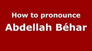 How to pronounce Abdellah Béhar