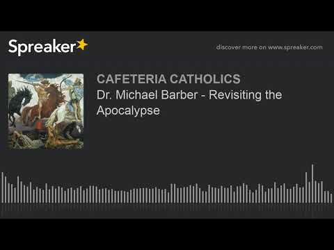 Dr. Michael Barber - Revisiting the Apocalypse