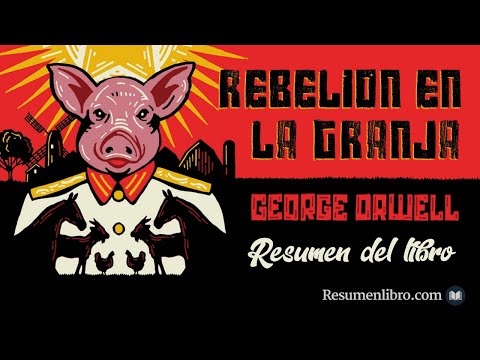 REBELIÓN EN LA GRANJA, de George Orwell: RESUMEN y ANÁLISIS DEL LIBRO
